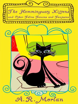 cover image of The Hemingway Kittens and Other Feline Fancies and Fantasies